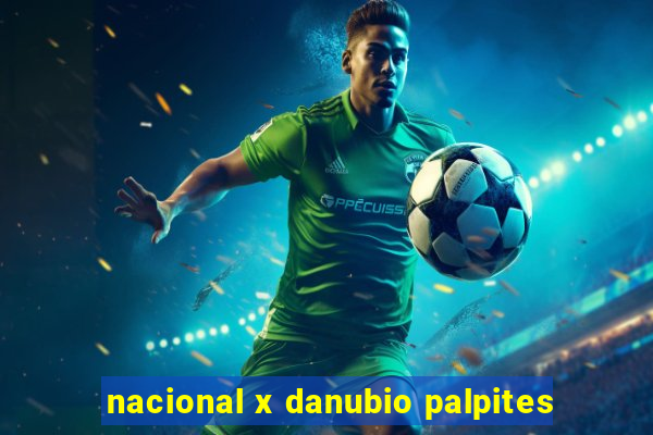 nacional x danubio palpites